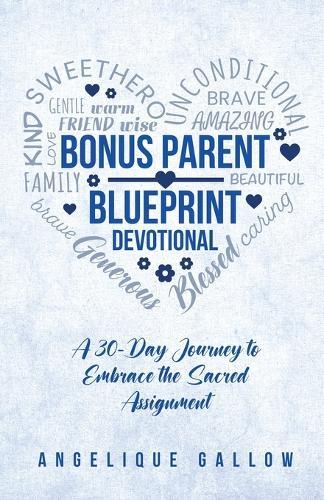 The Bonus Parent Devotional: A 30-Day Journey to Embrace the Sacred Assignment