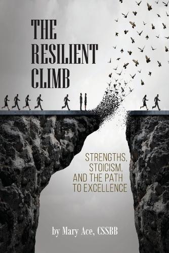 The Resilient Climb: Strengths, Stoicism, and the Path to Excellence