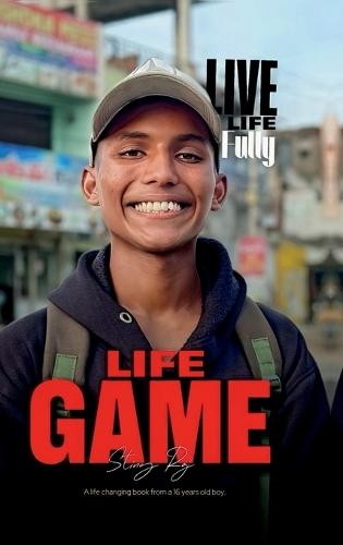 Life Game: A life changing book from a 16 years old boy
