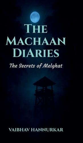 The Machaan Diaries: The Secrets of Melghat
