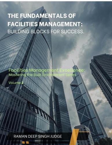 The Fundamentals of Facilities Management: Building Blocks for Success