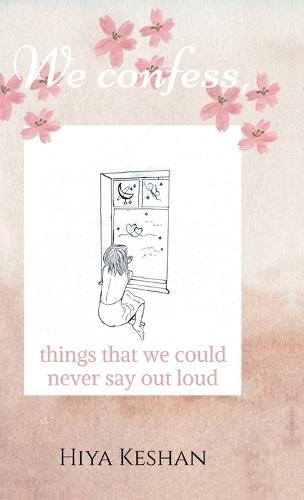 We confess,: Things we could never say out loud