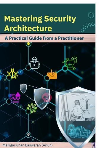 Mastering Security Architecture: A Practical Guide from a Practitioner