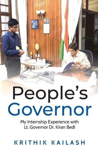 People's Governor (Full Color Edition): My Internship Experience with Lt.Governor Dr.Kiran Bedi