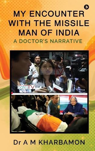 My Encounter with the Missile Man of India: A Doctor's Narrative