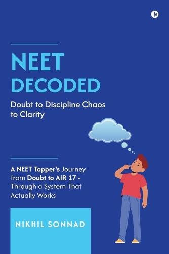 Neet Decoded: Doubt to Discipline Chaos to Clarity