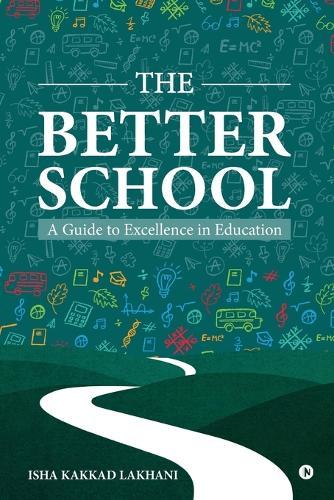 The Better School: A Guide to Excellence in Education