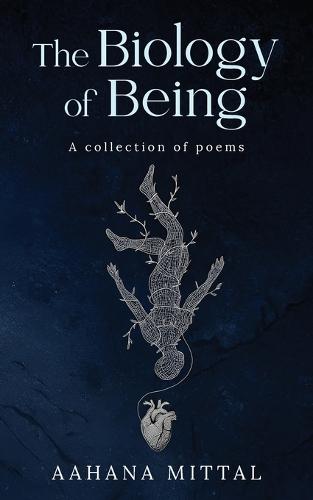 The Biology of Being: A collection of poems