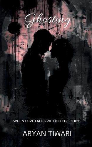 Ghosting: When Love Fades Without a Goodbye