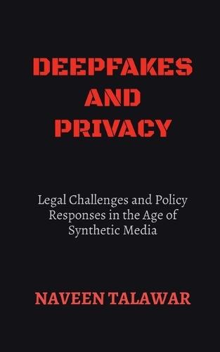 Deepfakes and Privacy: Legal Challenges and Policy Responses in the Age of Synthetic Media