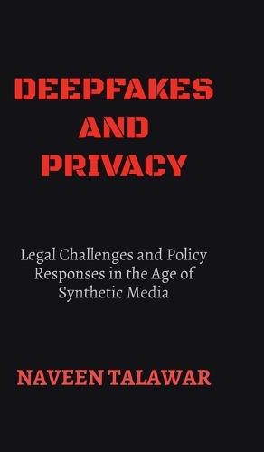 Deepfakes and Privacy: Legal Challenges and Policy Responses in the Age of Synthetic Media