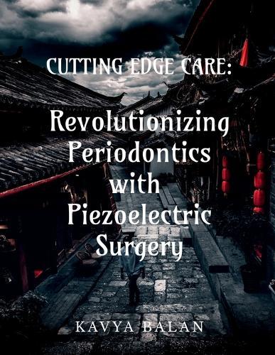 ""Cutting Edge Care: Revolutionizing Periodontics with Piezoelectric surgery"" Revolutionizing Periodontics with Piezoelectric surgery"" IN