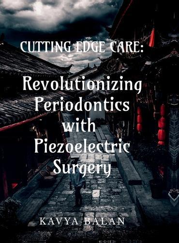 ""Cutting Edge Care: Revolutionizing Periodontics with Piezoelectric surgery""