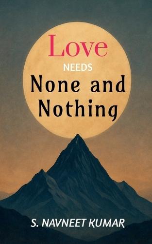Love Needs None and Nothing