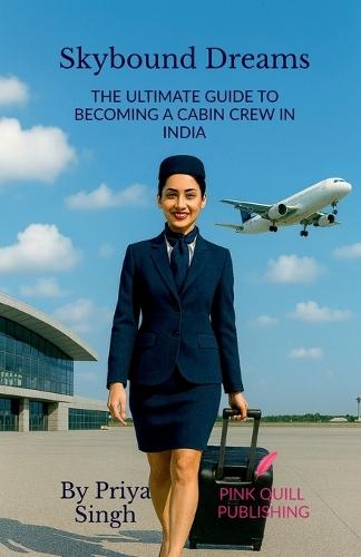 Skybound Dreams: The Ultimate Guide to Becoming a Cabin Crew in India