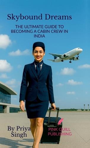 Skybound Dreams: The Ultimate Guide to Becoming a Cabin Crew in India