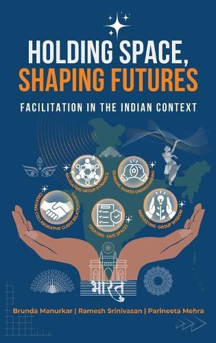 Holding Space, Shaping Futures: Facilitation In The Indian Context