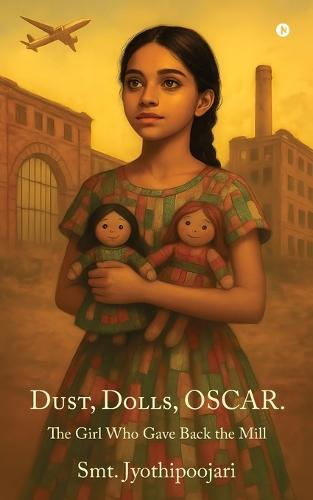 Dust, Dolls, Oscar.: The Girl Who Gave Back the Mill