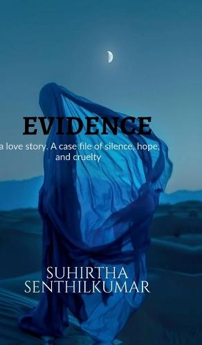 Evidence: a love story. A case file of silence, hope, and cruelty.