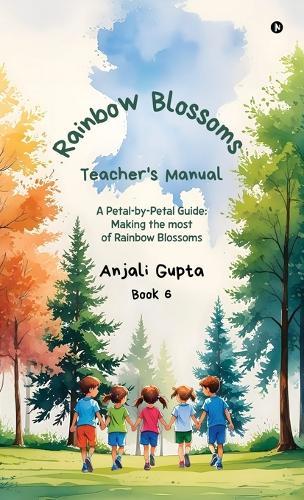 Rainbow Blossoms - Teacher's Manual: A Petal-by-Petal guide: Making the most of Rainbow Blossoms