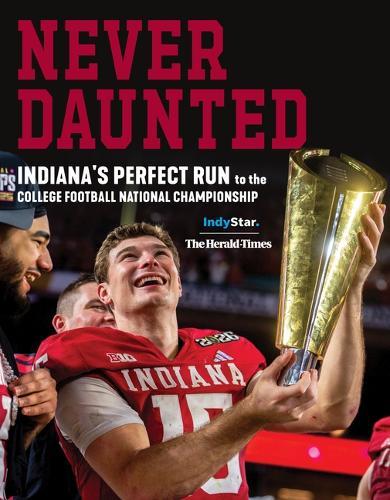 Never Daunted: Indiana's Perfect Run tothe College Football National Championship