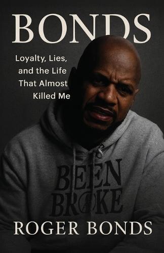 Bonds: Loyalty, Lies, and the Life That Almost Killed Me