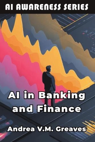 AI in Banking and Finance: Understanding the Impact of AI on the Financial Sector