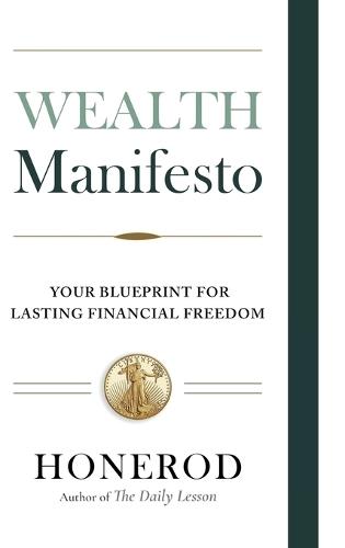 Wealth Manifesto: Your Blueprint for Lasting Financial Freedom