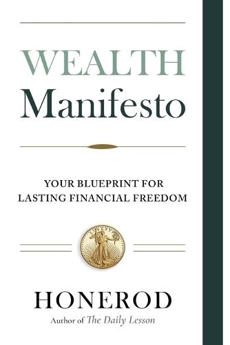 Wealth Manifesto: Your Blueprint for Lasting Financial Freedom