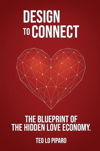 Designed to Connect: The Blueprint of the Hidden Love Economy