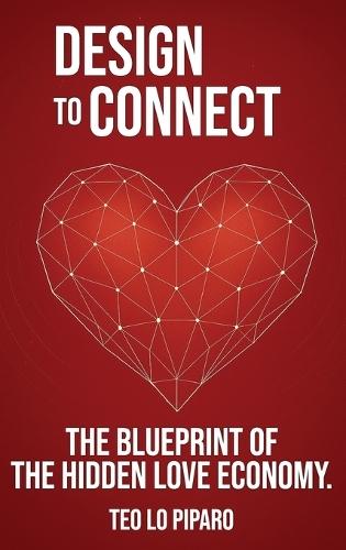 Designed to Connect: The Blueprint of the Hidden Love Economy