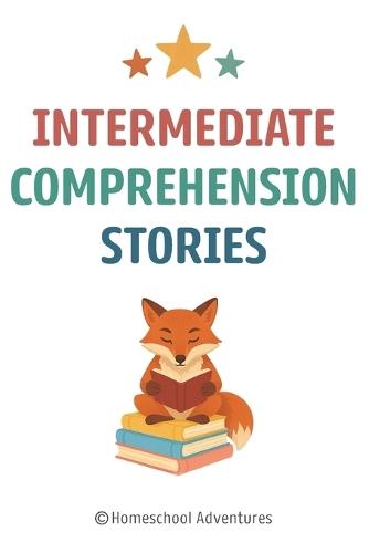Intermediate Comprehension Stories: Reading Comprehension 2nd Grade