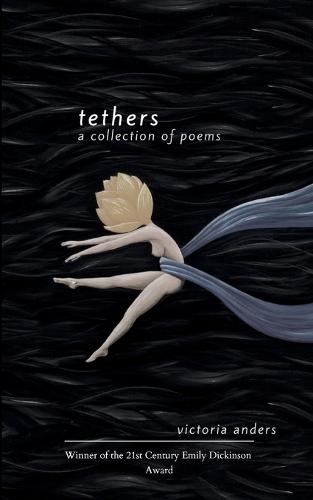 Tethers A Collection of Poems