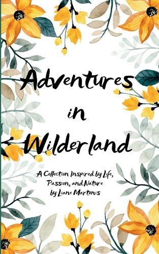Adventures in Wilderland A Collection Inspired by Life, Passion, and Nature