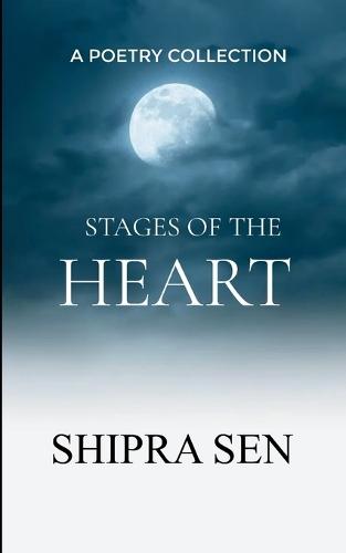Stages of the Heart A Journey of Love, Loss and Growth