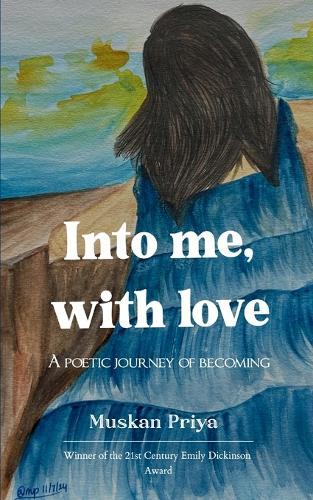 Into me, with love - A poetic journey of becoming