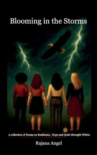 Blooming in the Storms A collection of Poems on Resilience, Hope and Quiet Strength Within