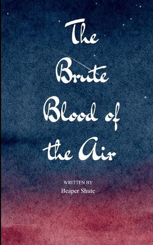 The Brute Blood of the Air