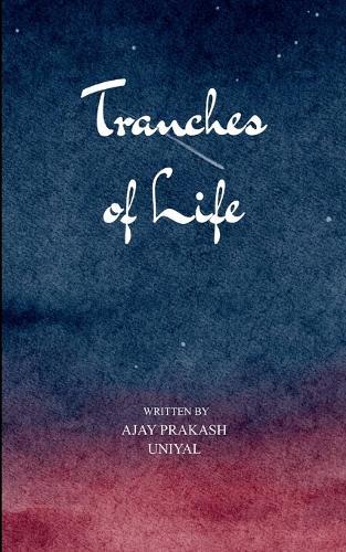Tranches of Life Tranches of life