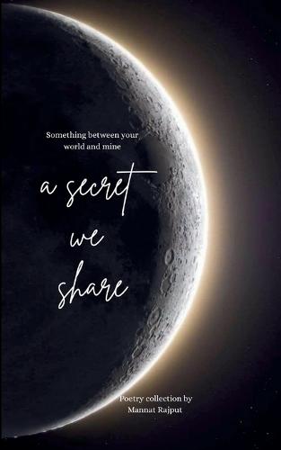 A secret we share Something between your world and mine