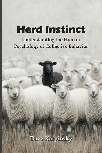 Herd Instinct: Understanding the Human Psychology of Collective Behavior