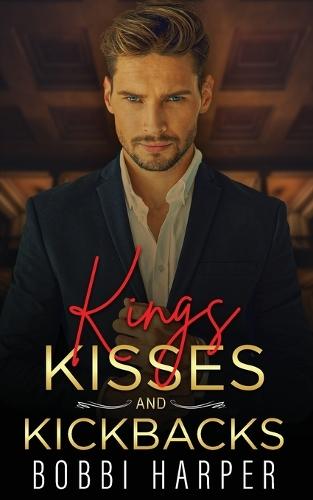 Kings, Kisses, and Kickbacks