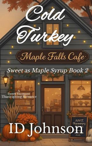 Cold Turkey: A Sweet Vermont Thanksgiving Romance