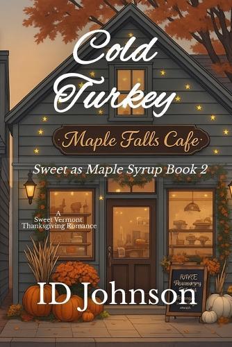 Cold Turkey: A Sweet Vermont Thanksgiving Romance
