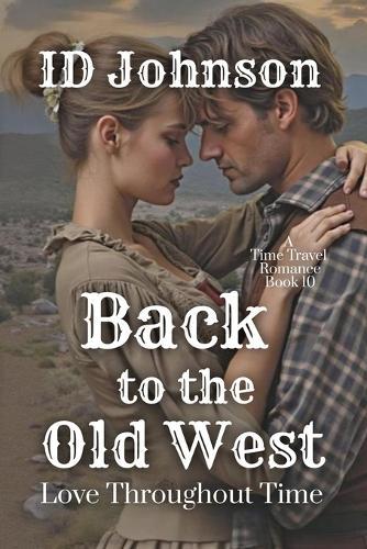 Back to the Old West: Love Throughout Time Book 10