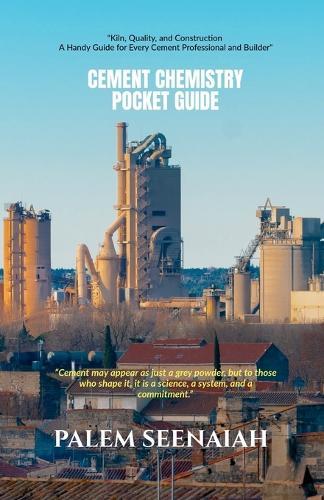 Cement Chemistry Pocket Guide: ""Kiln, Quality, and Construction - A Handy Guide for Every Cement Professional and Builder""