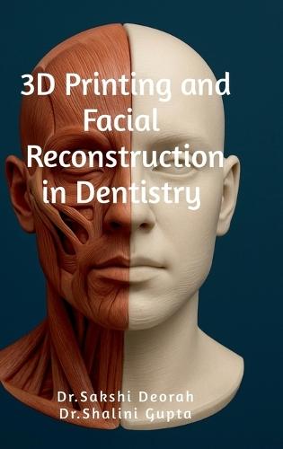 3D Printing and Facial Reconstruction in Dentistry