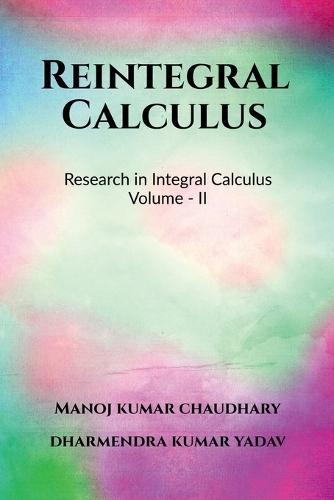 Reintegral Calculus Volume - II: Research in Integral Calculus Volume - II