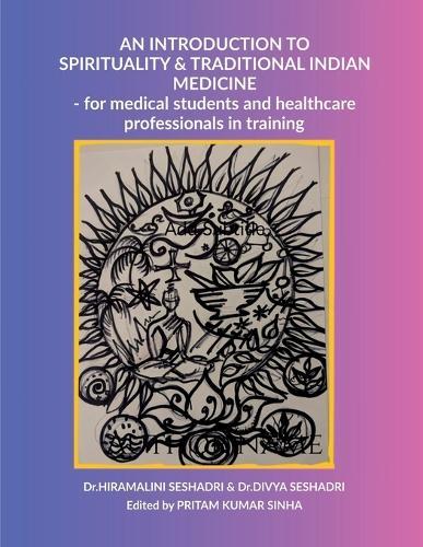 An Introduction to Spirituality and Traditional Indian Medicine: - for medical students and healthcare professionals in training