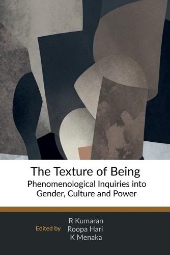 The Texture of Being: Phenomenological Inquiries into Gender, Culture and Power
